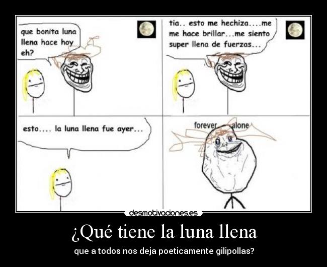 ¿Qué tiene la luna llena - que a todos nos deja poeticamente gilipollas?