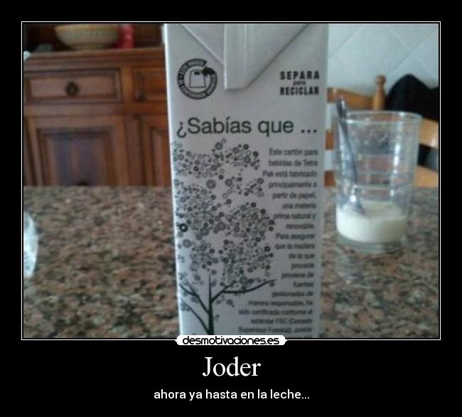 Joder - ahora ya hasta en la leche...