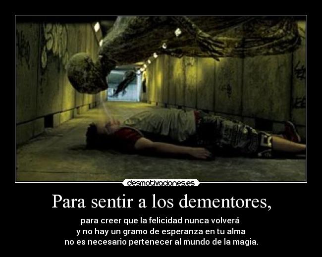 Para sentir a los dementores, -