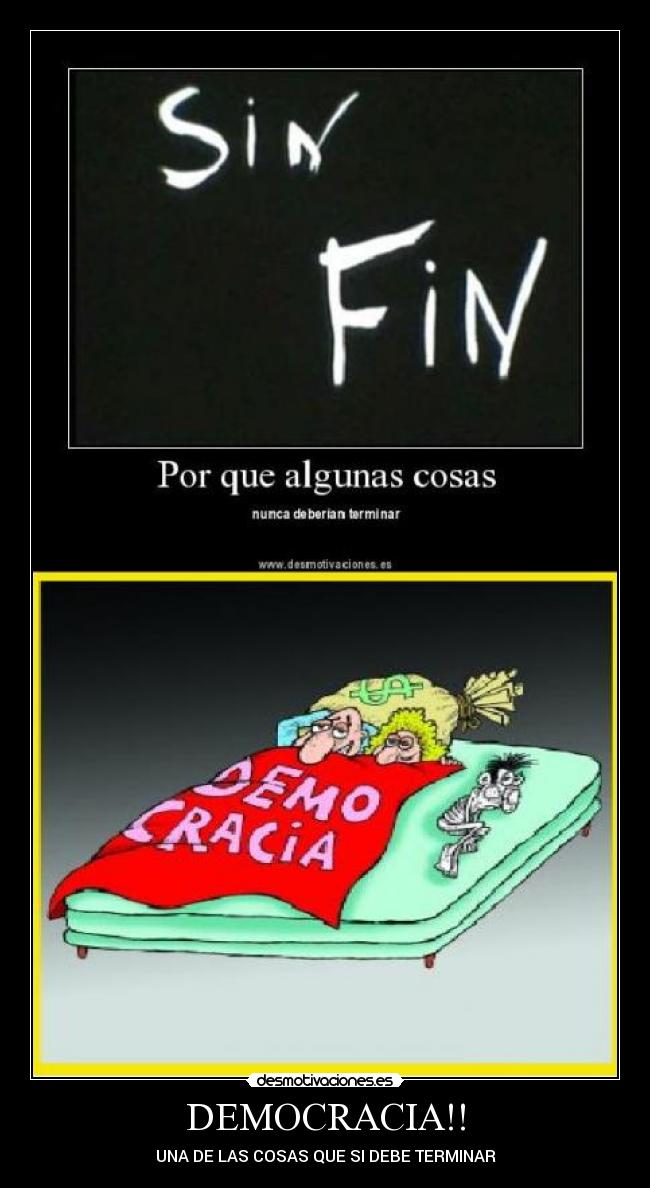 DEMOCRACIA!! - UNA DE LAS COSAS QUE SI DEBE TERMINAR