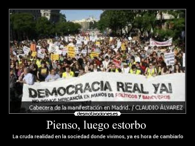 Pienso, luego estorbo  - 