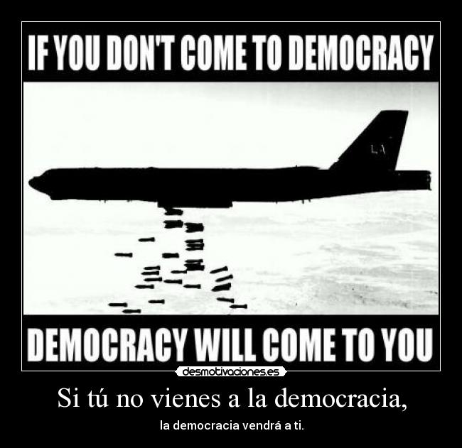 Si tú no vienes a la democracia, - 