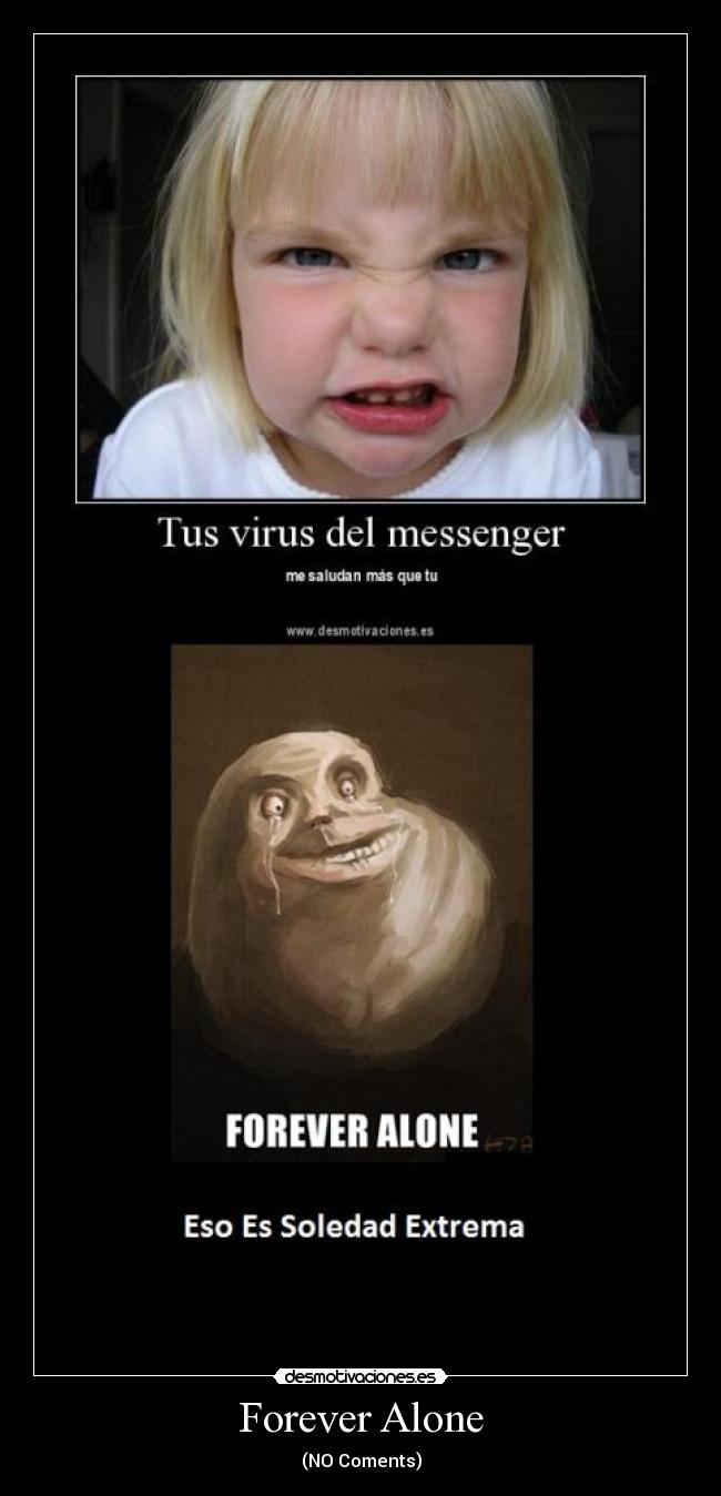 Forever Alone - (NO Coments)