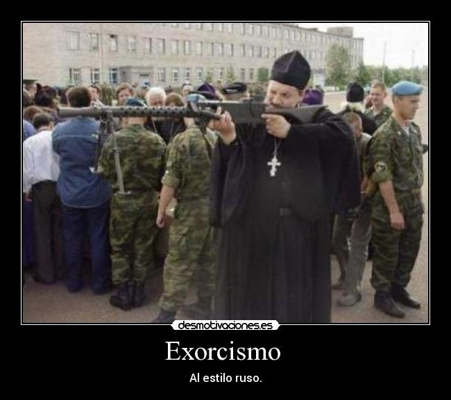 Exorcismo - Al estilo ruso.
