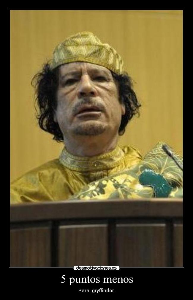 5 puntos menos - Para gryffindor.