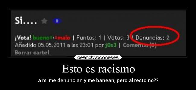 Esto es racismo - a mi me denuncian y me banean, pero al resto no??