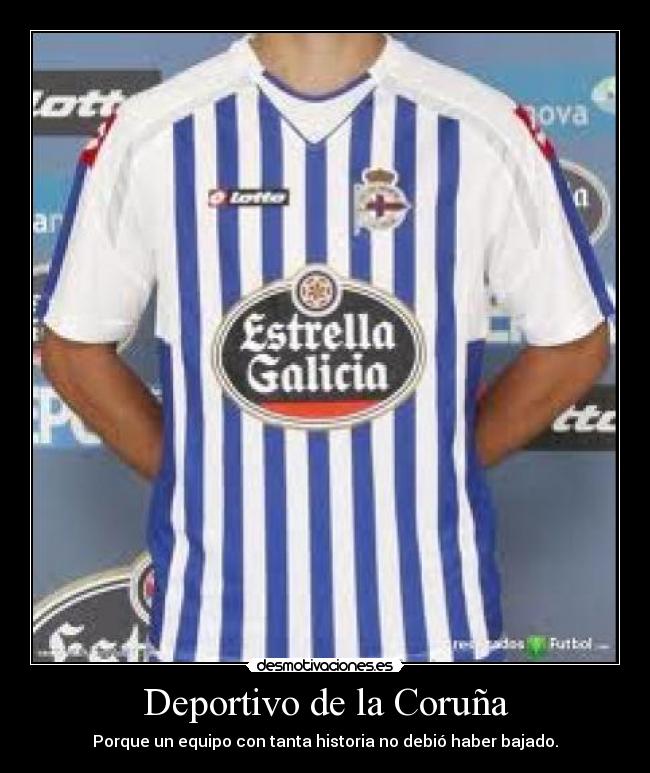 Deportivo de la Coruña - Porque un equipo con tanta historia no debió haber bajado.