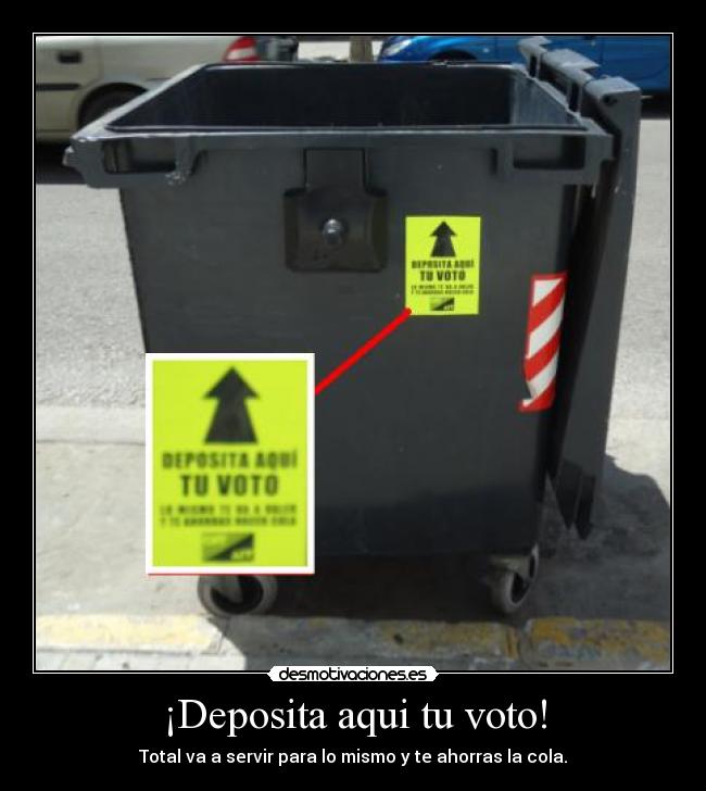 ¡Deposita aqui tu voto! - Total va a servir para lo mismo y te ahorras la cola.