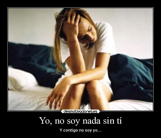 Yo, no soy nada sin tí -
