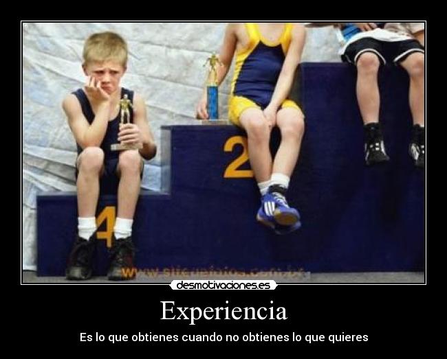 Experiencia - Es lo que obtienes cuando no obtienes lo que quieres
