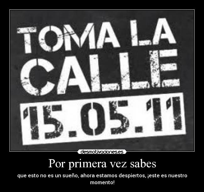 Por primera vez sabes - que esto no es un sueño, ahora estamos despiertos, ¡este es nuestro momento!