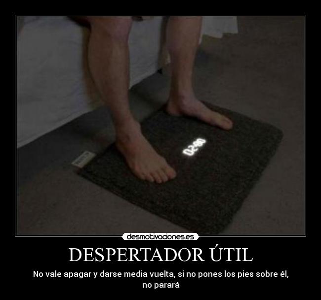 DESPERTADOR ÚTIL - No vale apagar y darse media vuelta, si no pones los pies sobre él, no parará