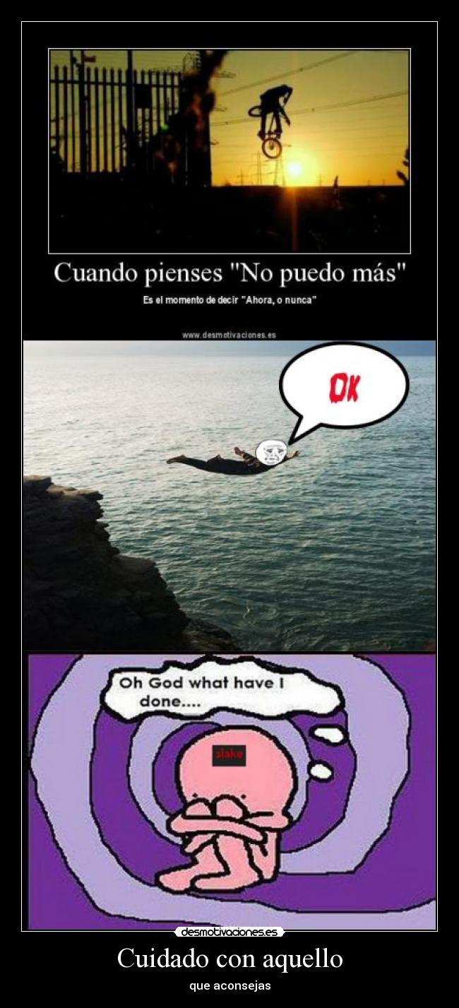 Cuidado con aquello - que aconsejas