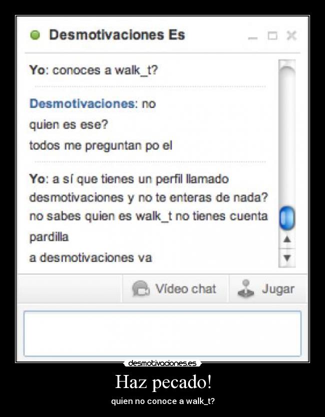 Haz pecado! - quien no conoce a walk_t?