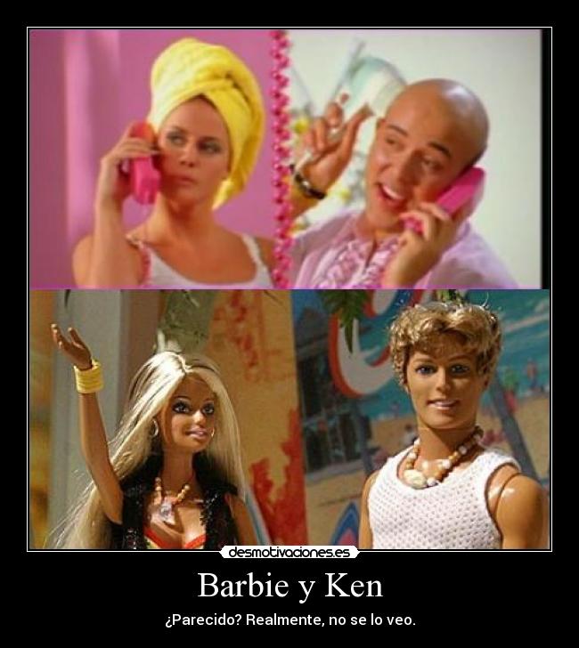 Barbie y Ken - ¿Parecido? Realmente, no se lo veo.