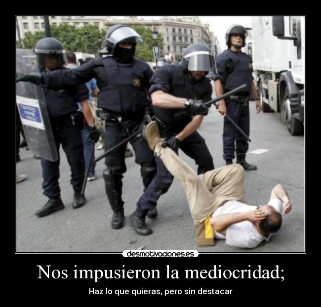 Nos impusieron la mediocridad; - 