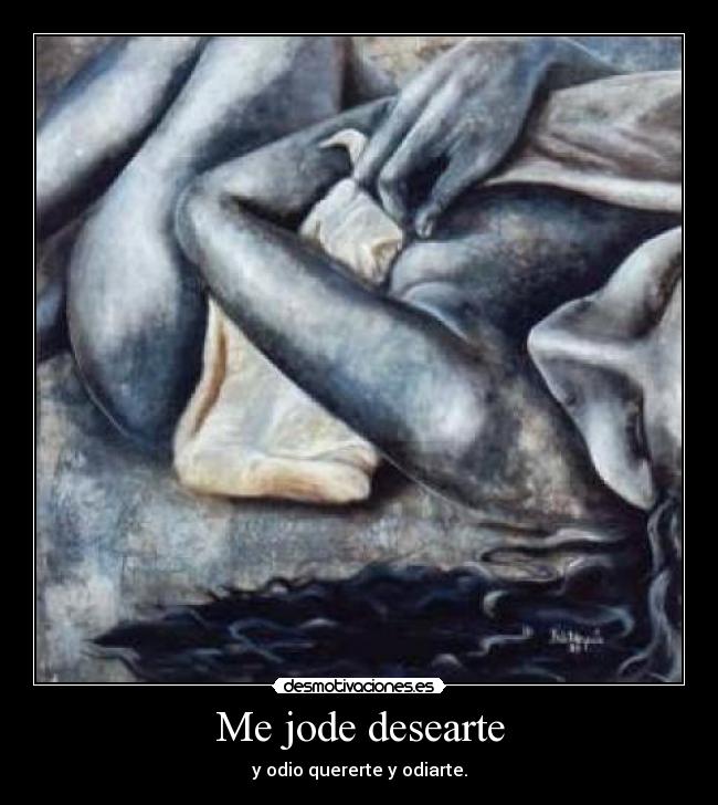 carteles jode desearte odio quererte odiarte desmotivaciones