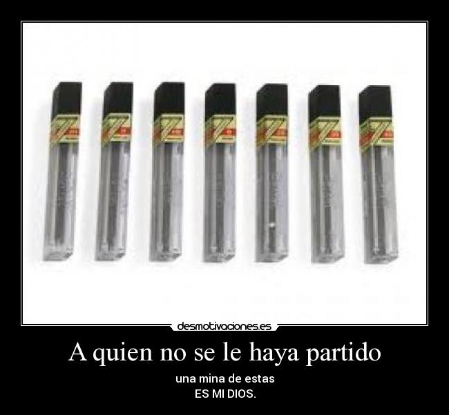 A quien no se le haya partido - 