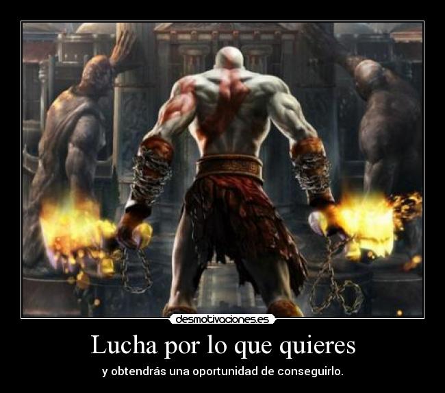 Lucha por lo que quieres - y obtendrás una oportunidad de conseguirlo.