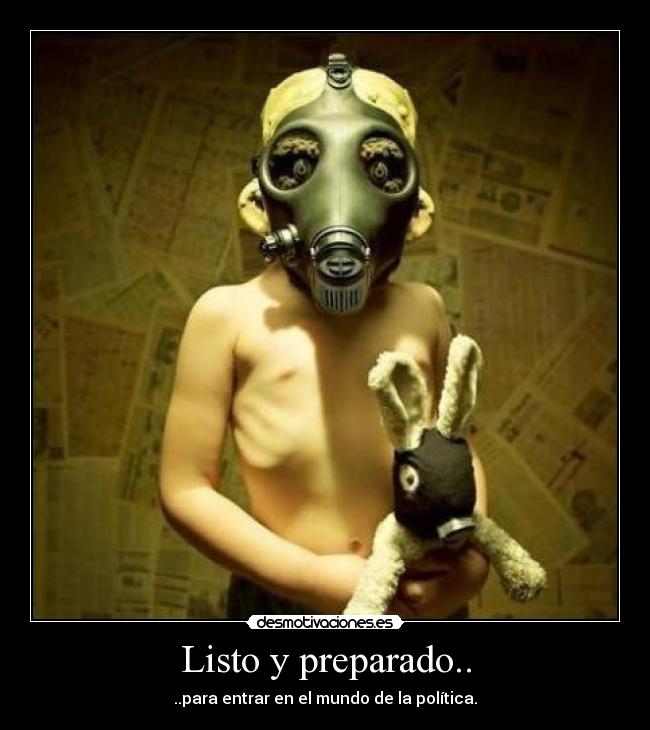 Listo y preparado.. - ..para entrar en el mundo de la política.