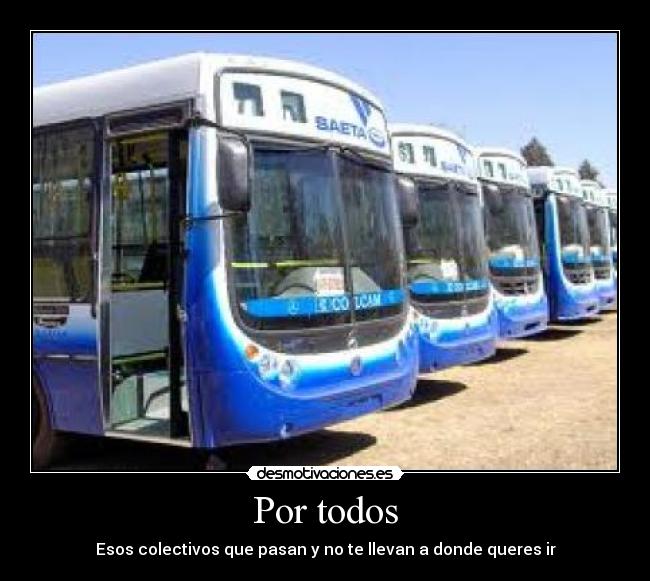 Por todos - Esos colectivos que pasan y no te llevan a donde queres ir
