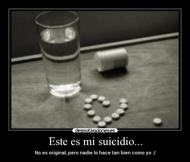 Este es mi suicidio... -
