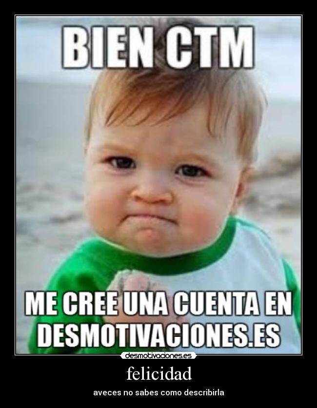 felicidad - aveces no sabes como describirla
