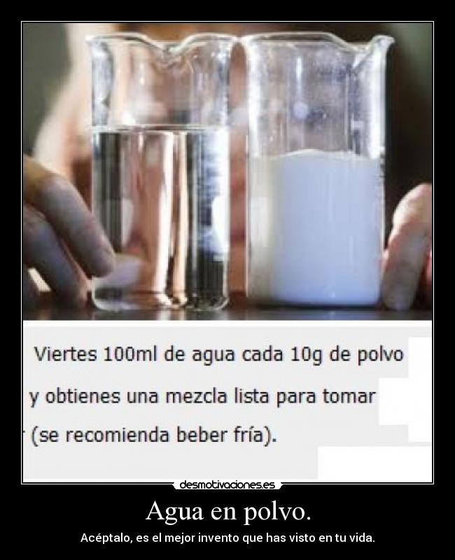 Agua en polvo. - 