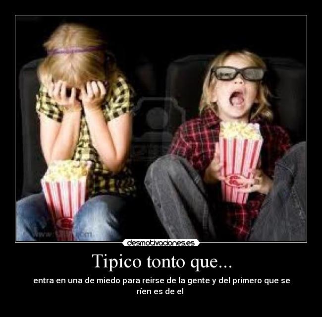 Tipico tonto que... -