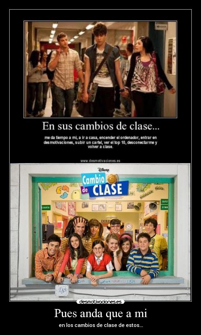 Pues anda que a mi - en los cambios de clase de estos...