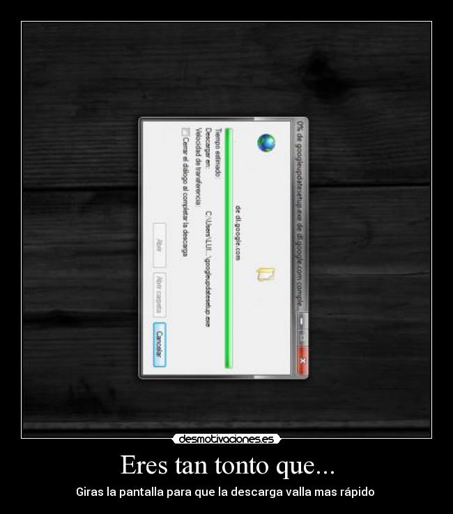 Eres tan tonto que... -