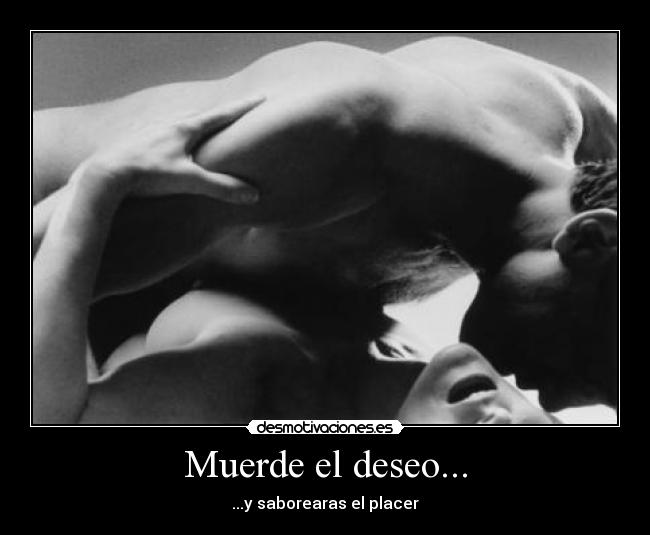 Muerde el deseo... - ...y saborearas el placer