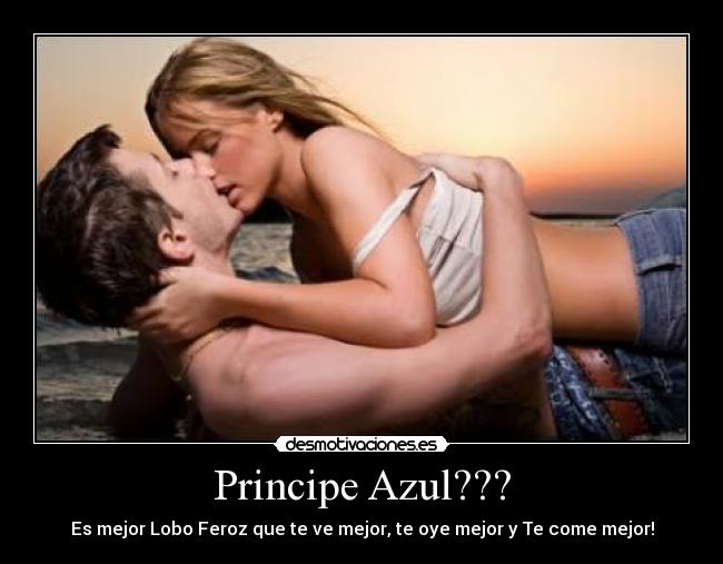 Principe Azul??? - Es mejor Lobo Feroz que te ve mejor, te oye mejor y Te come mejor!