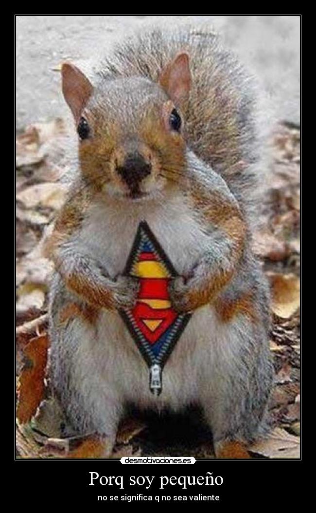 Porq soy pequeño - no se significa q no sea valiente