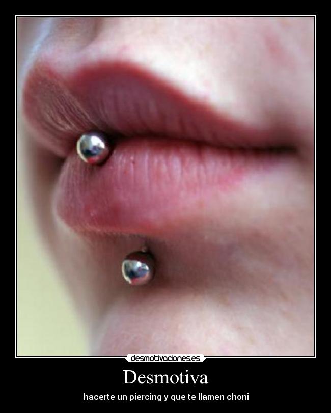 carteles piercing que llamen choni desmotivaciones
