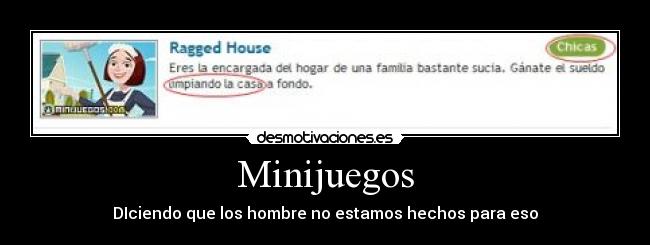 Minijuegos - DIciendo que los hombre no estamos hechos para eso