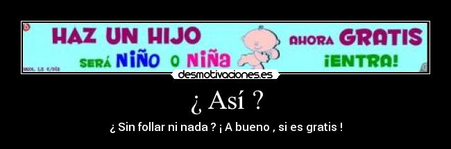 ¿ Así ? -