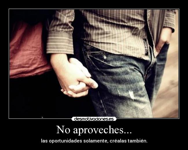 No aproveches... - 