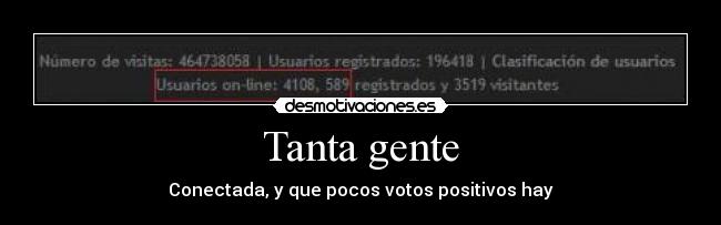 Tanta gente - Conectada, y que pocos votos positivos hay