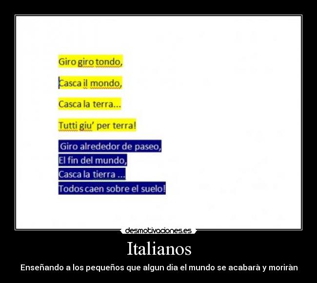 Italianos - Enseñando a los pequeños que algun dia el mundo se acabarà y moriràn