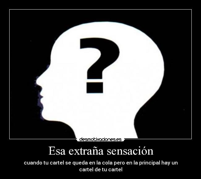 Esa extraña sensación - cuando tu cartel se queda en la cola pero en la principal hay un cartel de tu cartel