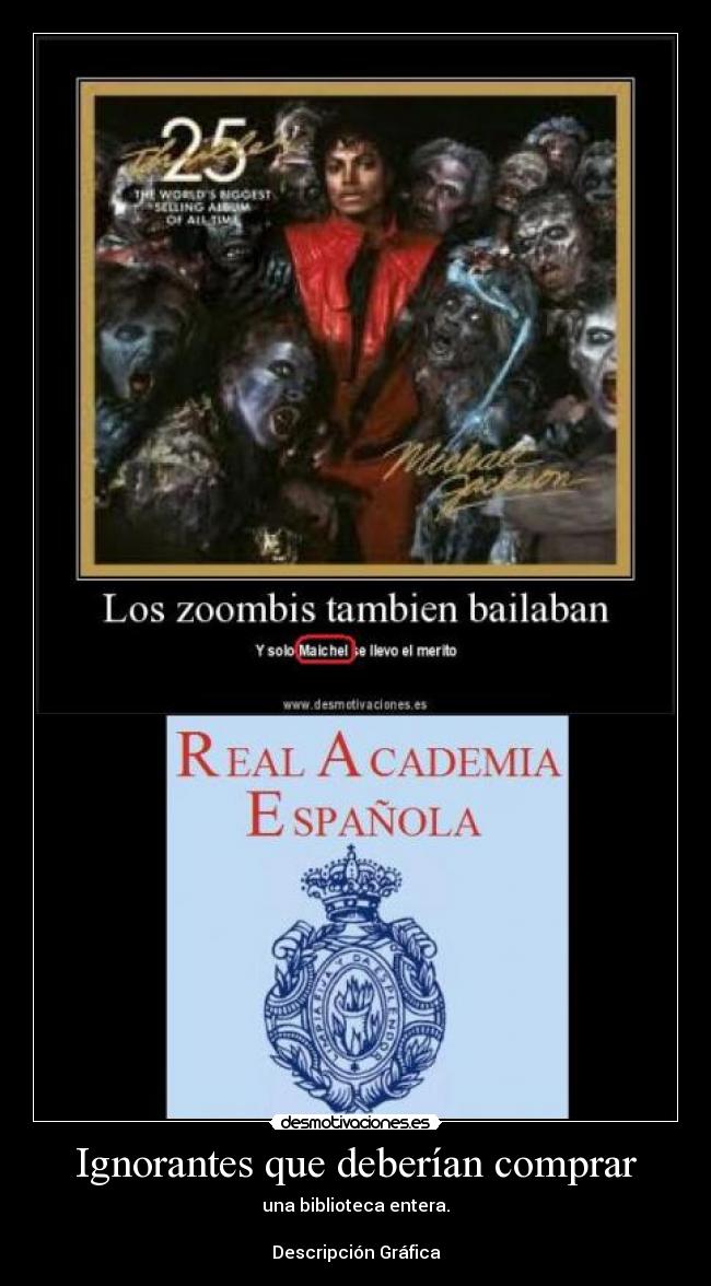 Ignorantes que deberían comprar - una biblioteca entera.
Descripción Gráfica