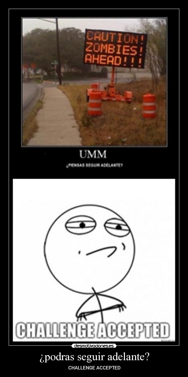 ¿podras seguir adelante? - CHALLENGE ACCEPTED
