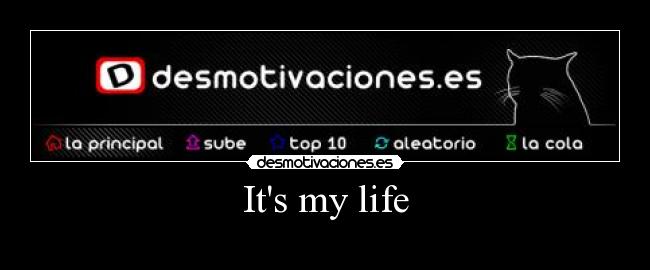 Its my life -