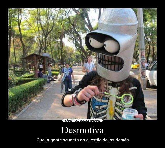 Desmotiva - Que la gente se meta en el estilo de los demás