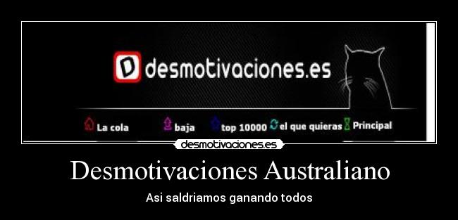 Desmotivaciones Australiano - Asi saldriamos ganando todos