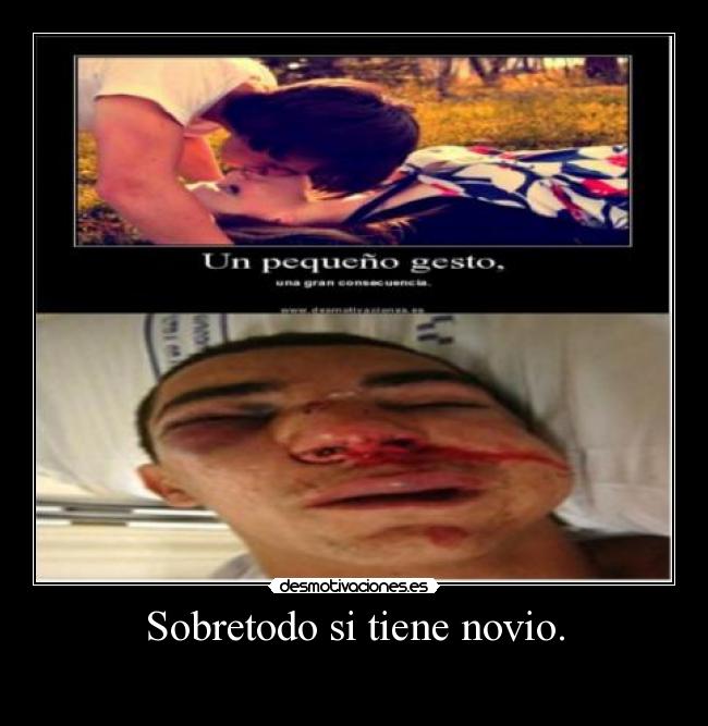 Sobretodo si tiene novio. -