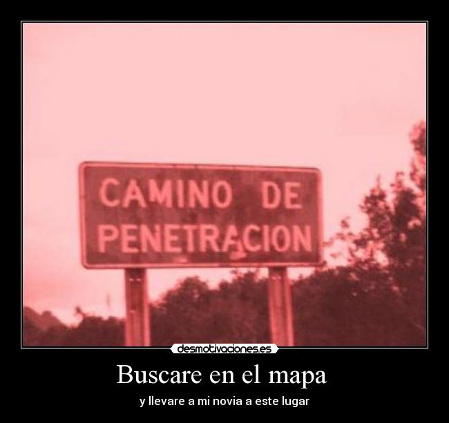 Buscare en el mapa - y llevare a mi novia a este lugar