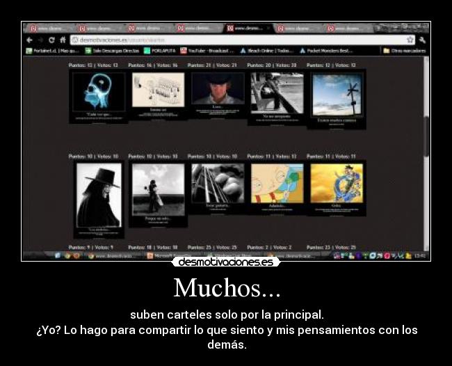 Muchos... - suben carteles solo por la principal.
¿Yo? Lo hago para compartir lo que siento y mis pensamientos con los demás.