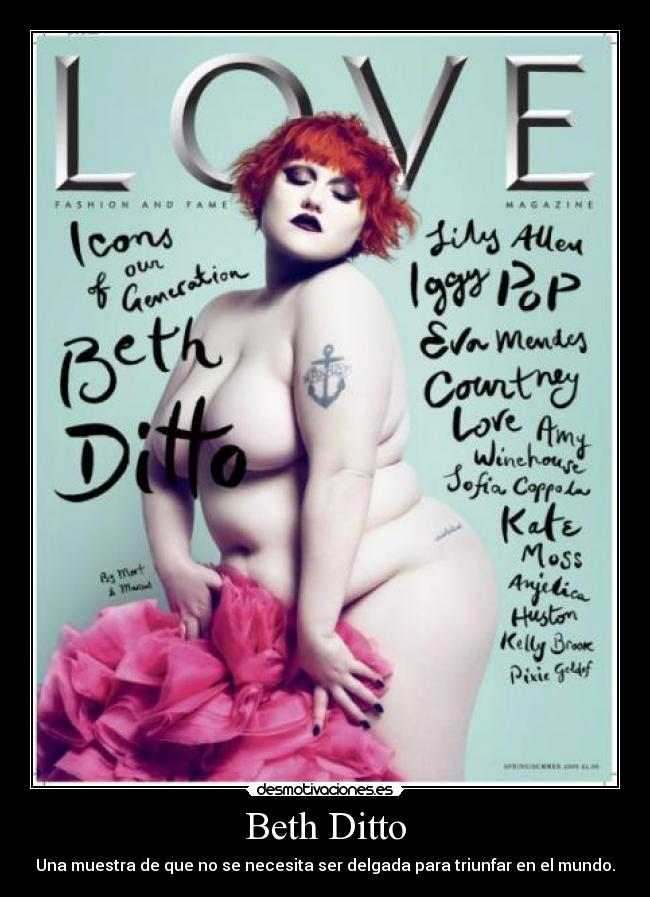 Beth Ditto - Una muestra de que no se necesita ser delgada para triunfar en el mundo.